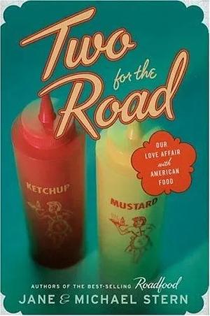 Two for the Road: Our Love Affair with American Food by Jane Stern