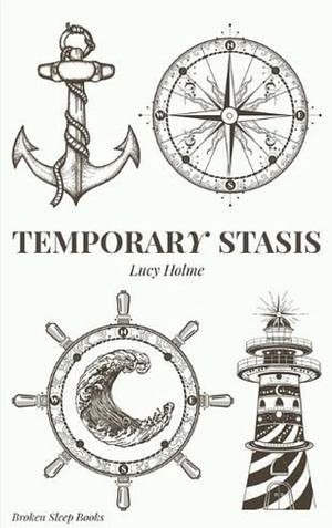 Temporary Stasis by Lucy Holme