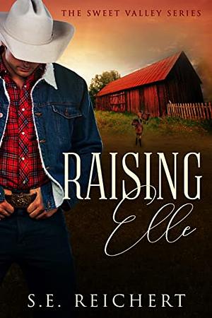 Raising Elle  by S.E. Reichert