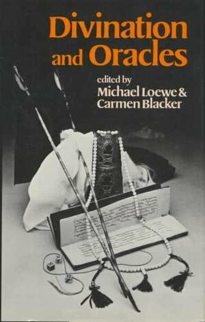 Divination And Oracles by Carmen Blacker, Michael J. Lowe