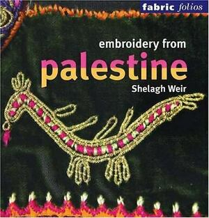Embroidery from Palestine by Shelagh Weir