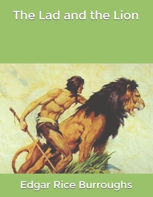 The Lad and the Lion by Edgar Rice Burroughs