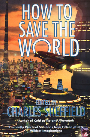 How To Save The World by Charles Sheffield