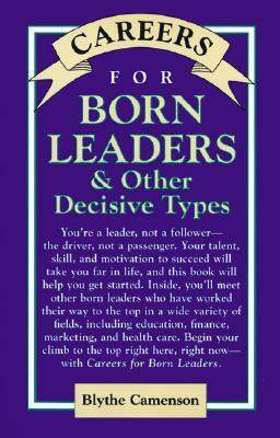 Careers for Born Leaders & Other Decisive Types by Blythe Camenson