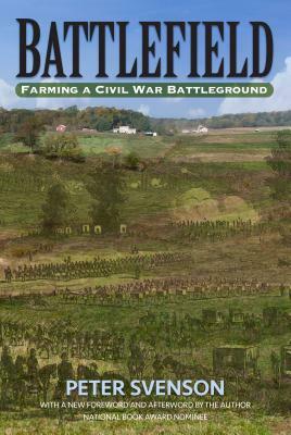 Battlefield: Farming a Civil War Battleground by Peter Svenson