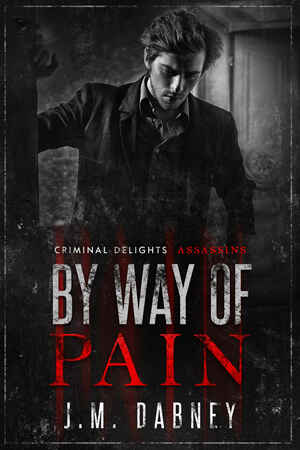 By Way of Pain - Criminal Delights: Assassins by J.M. Dabney