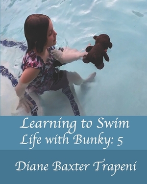 Learning to Swim: Life With Bunky: 5 by Diane Baxter Trapeni