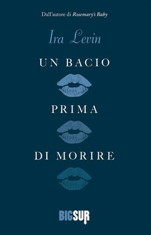 Un bacio prima di morire by Ira Levin