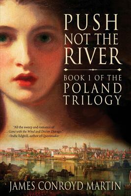 Push Not the River (The Poland Trilogy Book 1) by James Conroyd Martin