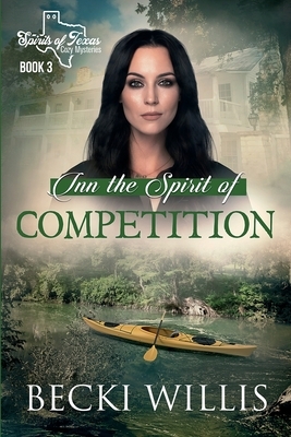 Inn the Spirit of Competition: Spirits of Texas Cozy Mysteries, Book 3 by Becki Willis