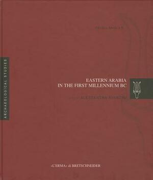 Eastern Arabia in the First Millennium BC by Alessandra Avanzini