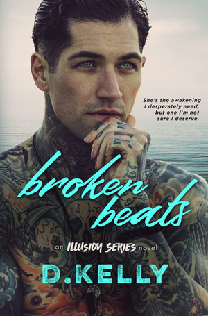 Broken Beats - An Illusion Series Novel by D. Kelly