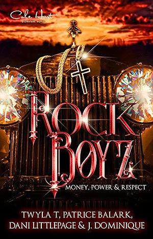 The Rock Boyz: An African American Urban Romance: Money, Power, & Respect by Patrice Balark, Dani Littlepage, Twyla T., Twyla T.