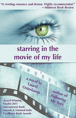 Starring in the Movie of My Life by Laurel Osterkamp
