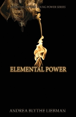 Elemental Power, Volume 2 by Andrea Blythe Liebman