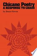 Chicano Poetry: A Response to Chaos by Juan Bruce-Novoa