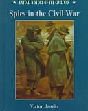 Spies in the Civil War by Albert A. Nofi