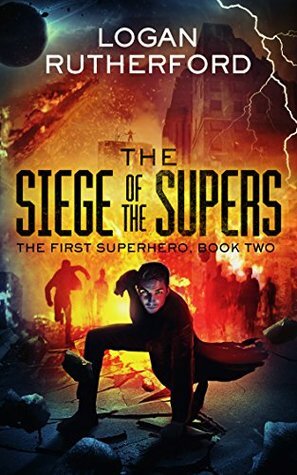 The Siege of the Supers by Logan Rutherford