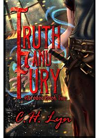 Truth and Fury by C.H. Lyn