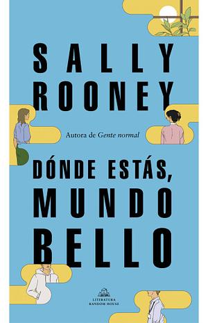 Dónde Estás, Mundo Bello by Sally Rooney