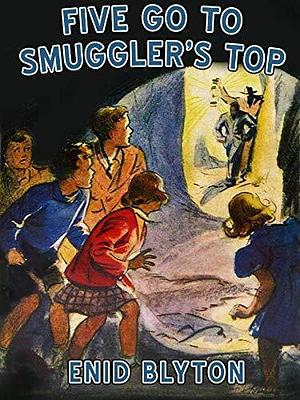 Five Go to Smuggler's Top: Famous Five #4 by Enid Blyton, Enid Blyton