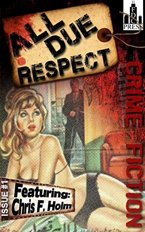 All Due Respect Issue 1 by Mike Monson, Chris Holm, Chris Rhatigan
