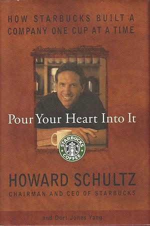 Pour Your Heart Into It by Howard Schultz