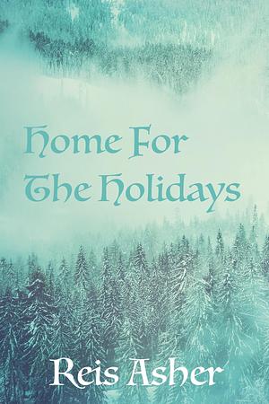 Home For The Holidays by Reis Asher