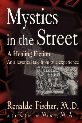 Mystics in the Street: A Healing Fiction by Renaldo Fischer