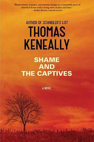 Shame and the Captives by Thomas Keneally