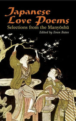 Japanese Love Poems: Selections from the Manyoshu by Evan Bates, Ōtomo no Yakamochi