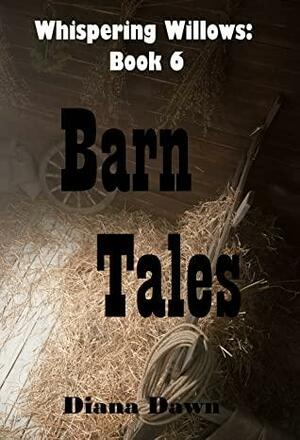 Barn Tales by Diana Dawn