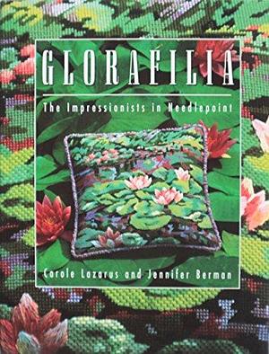 Glorafilia: The Impressionists in Needlepoint by Jennifer Berman, Carole Lazarus