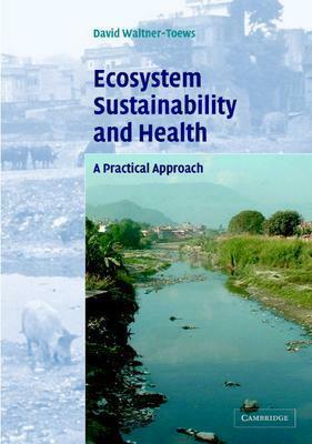 Ecosystem Sustainability and Health by David Waltner-Toews