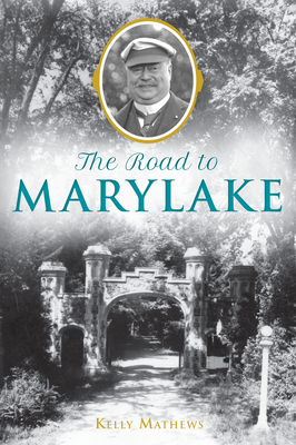 The Road to Marylake by Kelly Mathews