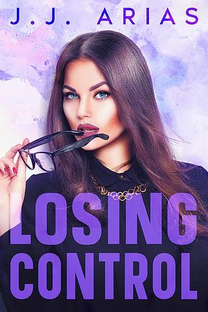 Losing Control: A Lesbian Romance by J.J. Arias