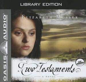 Two Testaments (Library Edition) by Elizabeth Musser