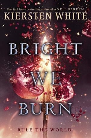 Bright We Burn by Kiersten White