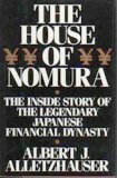 The House of Nomura: The Rise to Power of the World's Wealthiest Company: the Inside Story of the Legendary Japanese Dynasty by Al Alletzhauser