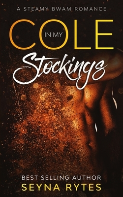 Cole in my stockings: A Steamy Interracial BWAM Romantic Comedy by S. Wrytes