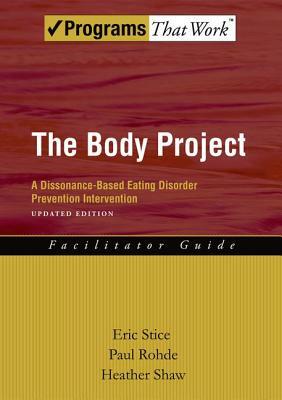 The Body Project: A Dissonance-Based Eating Disorder Prevention Intervention by Heather Shaw, Eric Stice, Paul Rohde