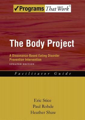 The Body Project: A Dissonance-Based Eating Disorder Prevention Intervention by Eric Stice, Heather Shaw, Paul Rohde