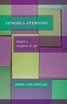 Genesis For Everyone: Part 2 Chapters 17 to 50 by John E. Goldingay