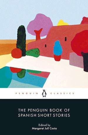 The Penguin Book of Spanish Short Stories by Margaret Jull Costa