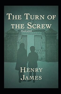 The Turn of the Screw Illustrated by Henry James