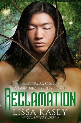 Reclamation: A Dominion Novel by Lissa Kasey