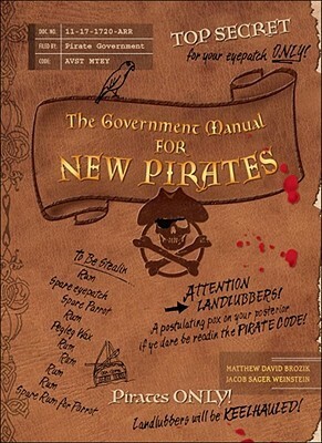 The Government Manual for New Pirates by Jacob Sager Weinstein, Matthew David Brozik