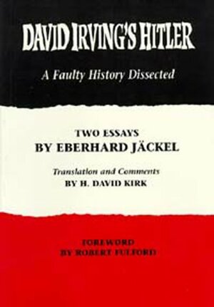 David Irving's Hitler: A Faulty History Dissected, Two Essays by Eberhard Jäckel