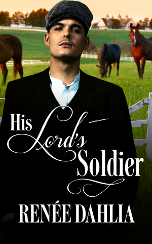 His Lord's Soldier by Renée Dahlia