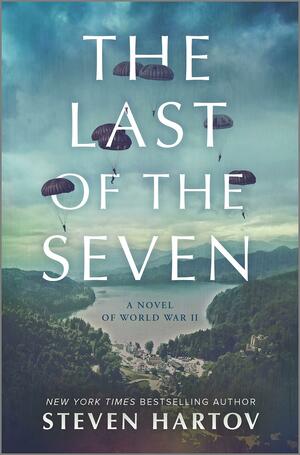 The Last of the Seven: A Novel of World War II by Steven Hartov